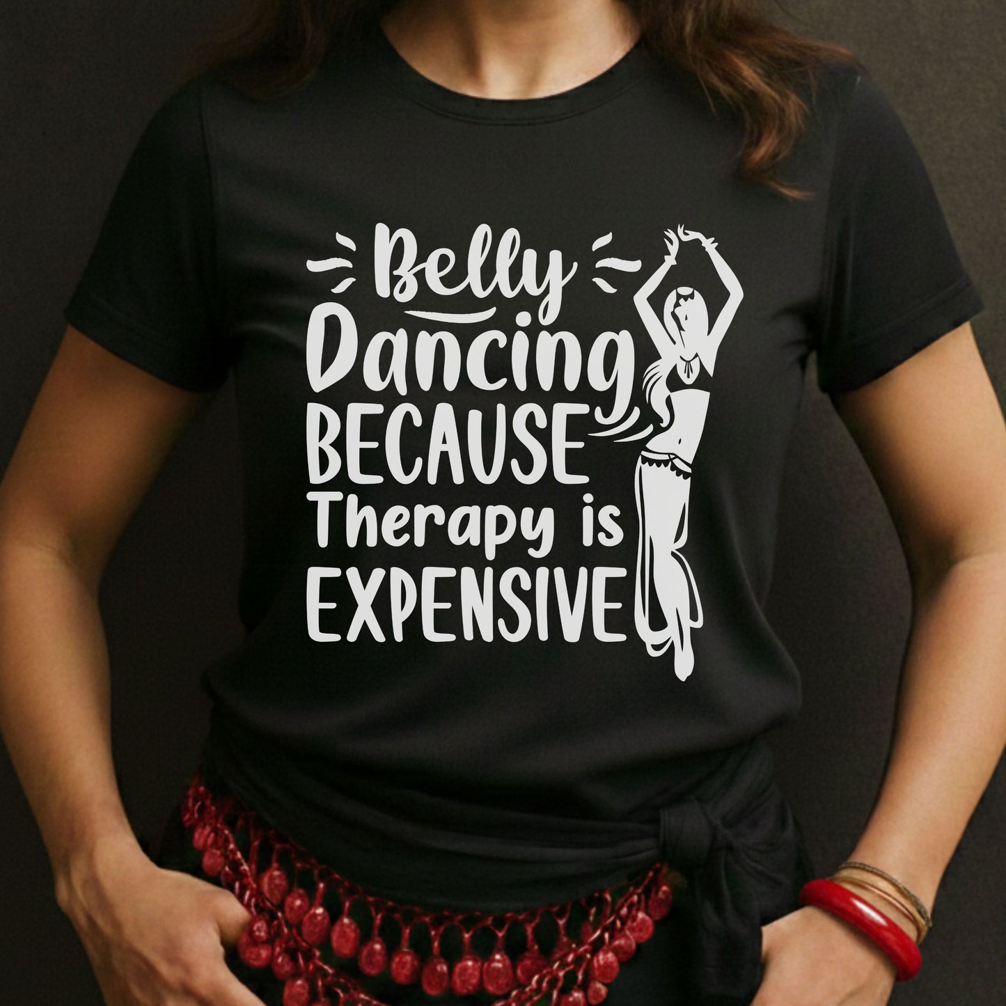 Belly Dancing Because Therapy Is Expensive Tee