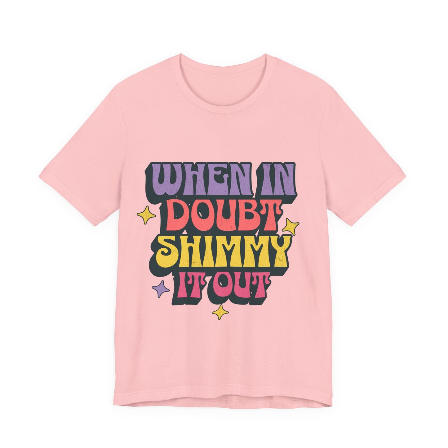 When In Doubt Shimmy It Out Tee