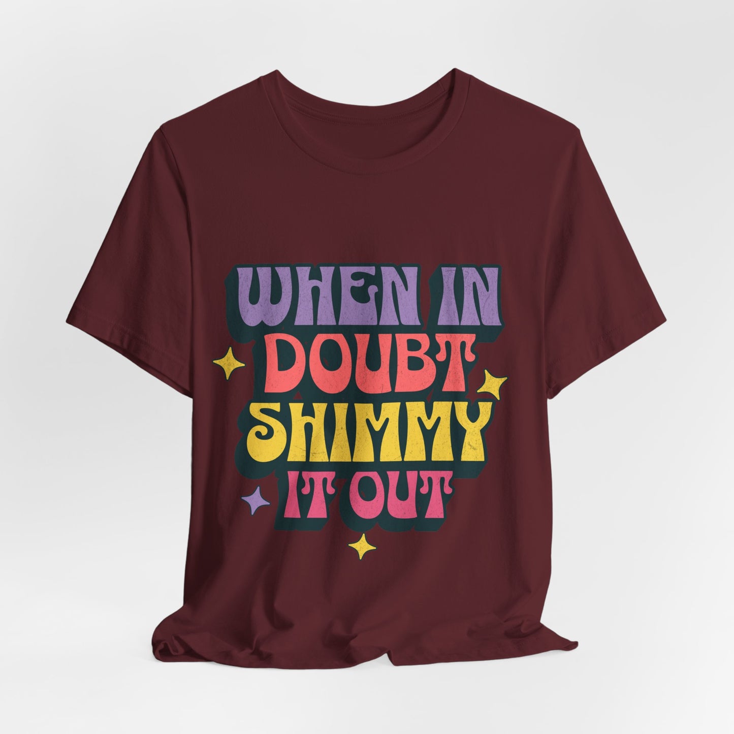 When In Doubt Shimmy It Out Tee
