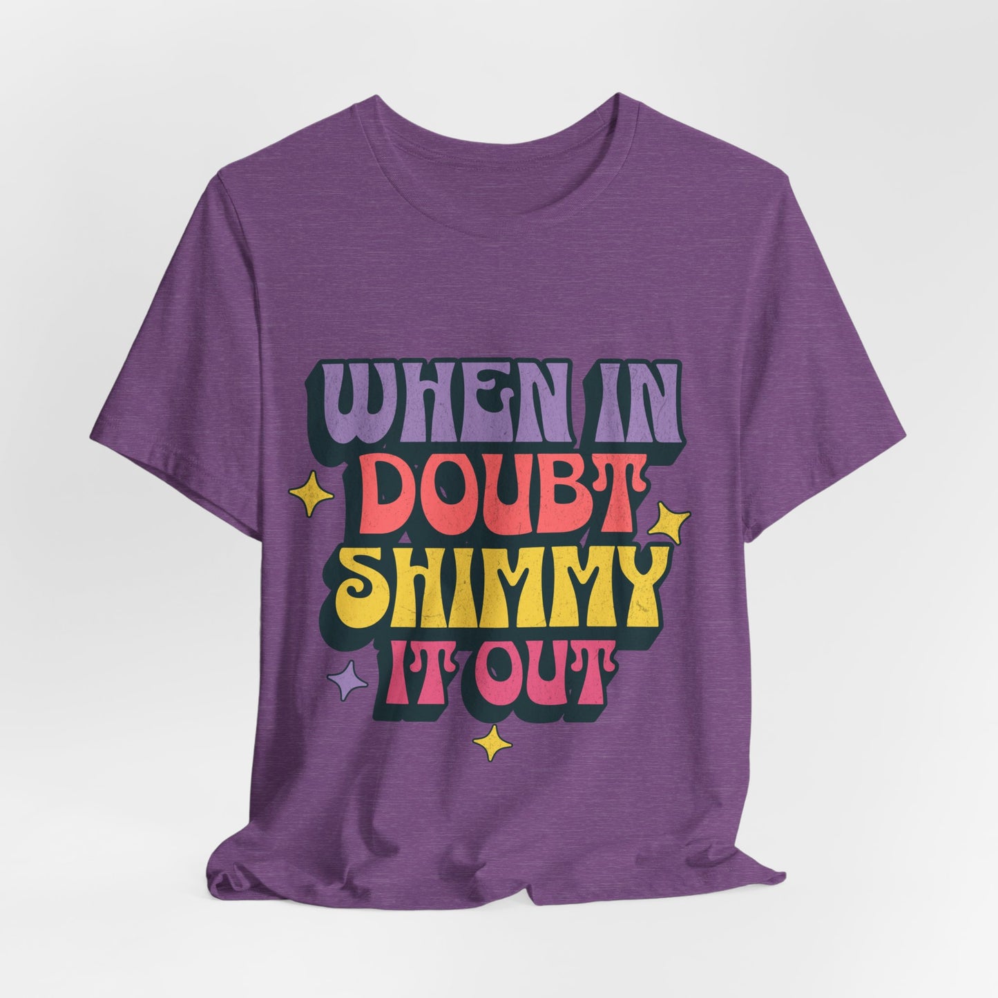 When In Doubt Shimmy It Out Tee