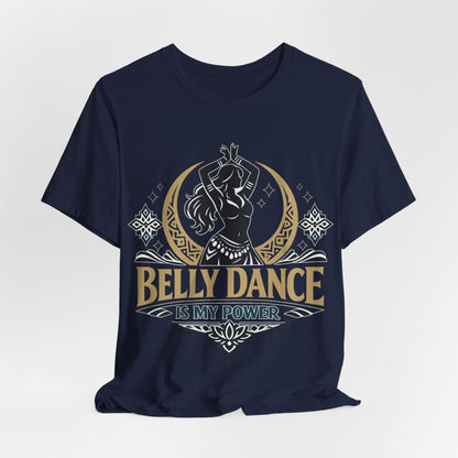 Belly Dance Is My Power Tee
