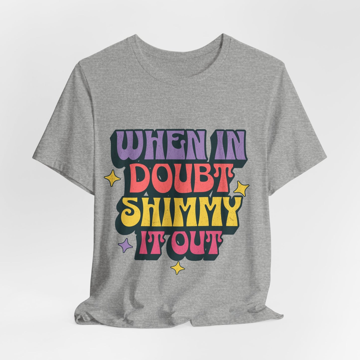 When In Doubt Shimmy It Out Tee