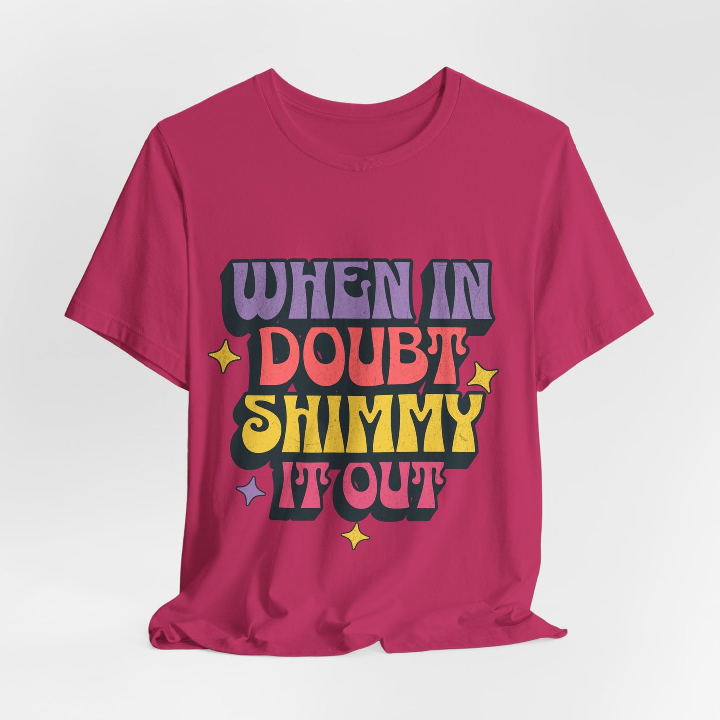 When In Doubt Shimmy It Out Tee