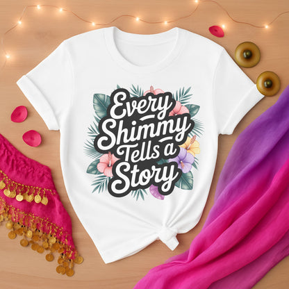 Every Shimmy Tells A Story Tee