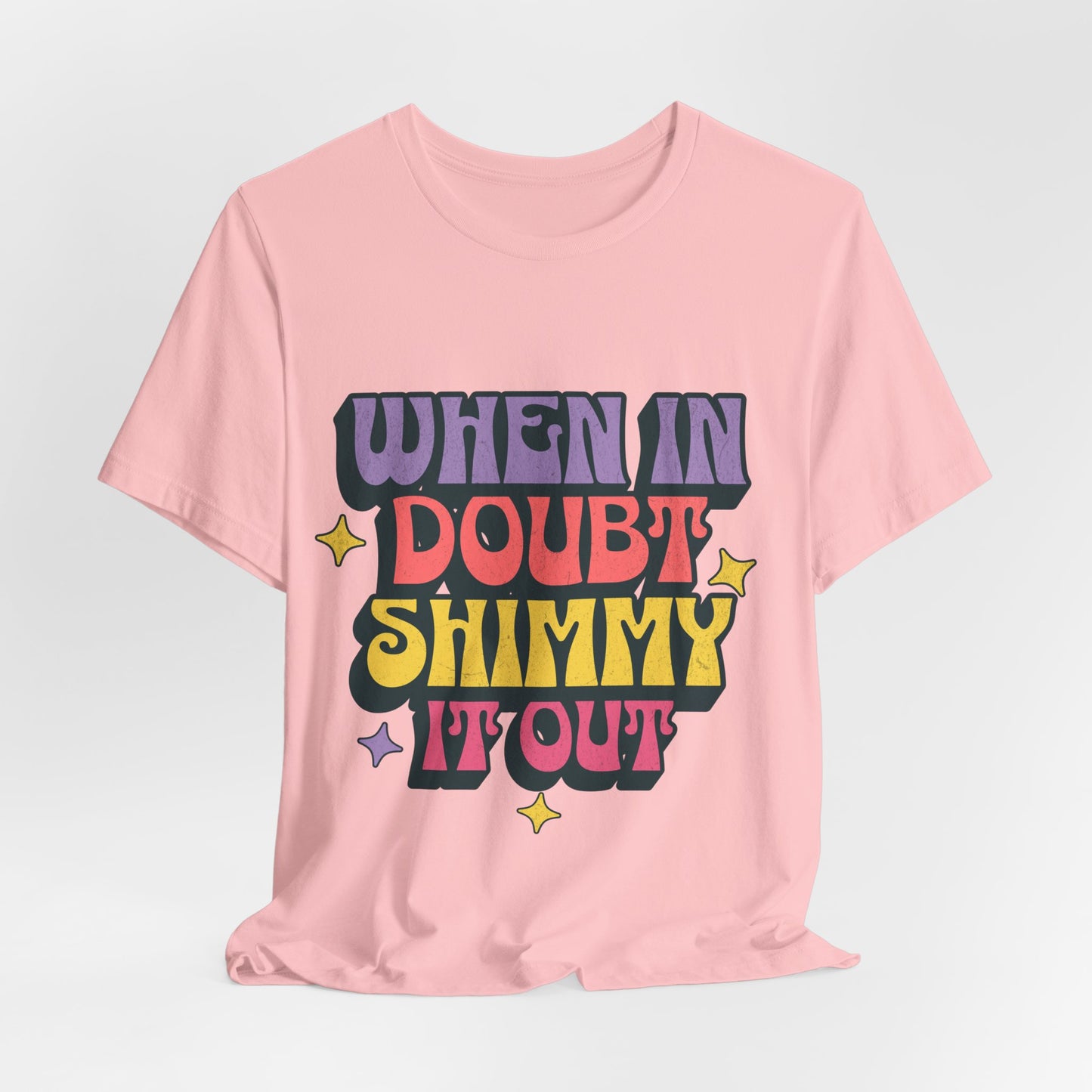 When In Doubt Shimmy It Out Tee