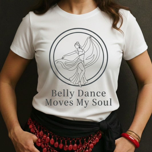Belly Dance Moves My Soul Tee