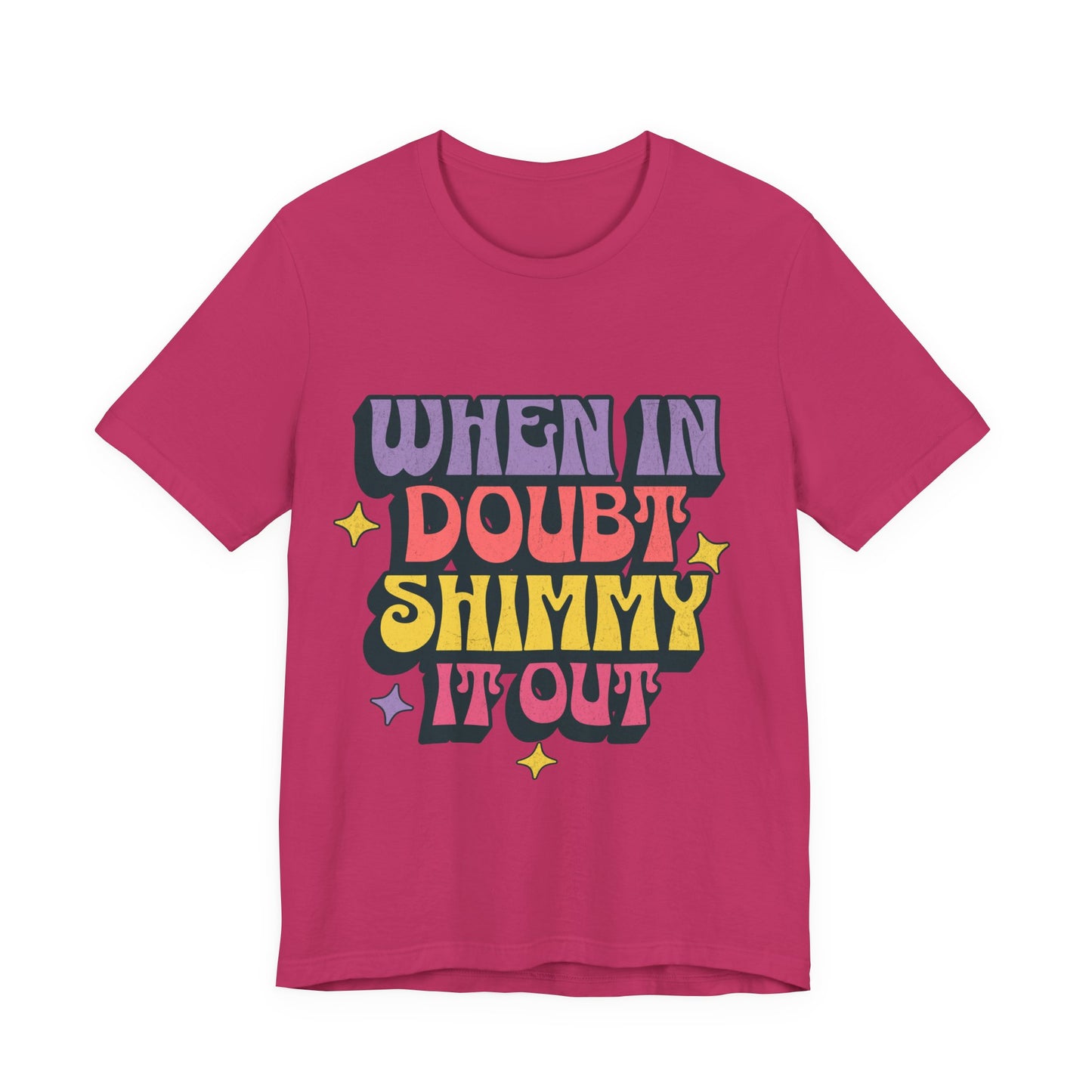 When In Doubt Shimmy It Out Tee