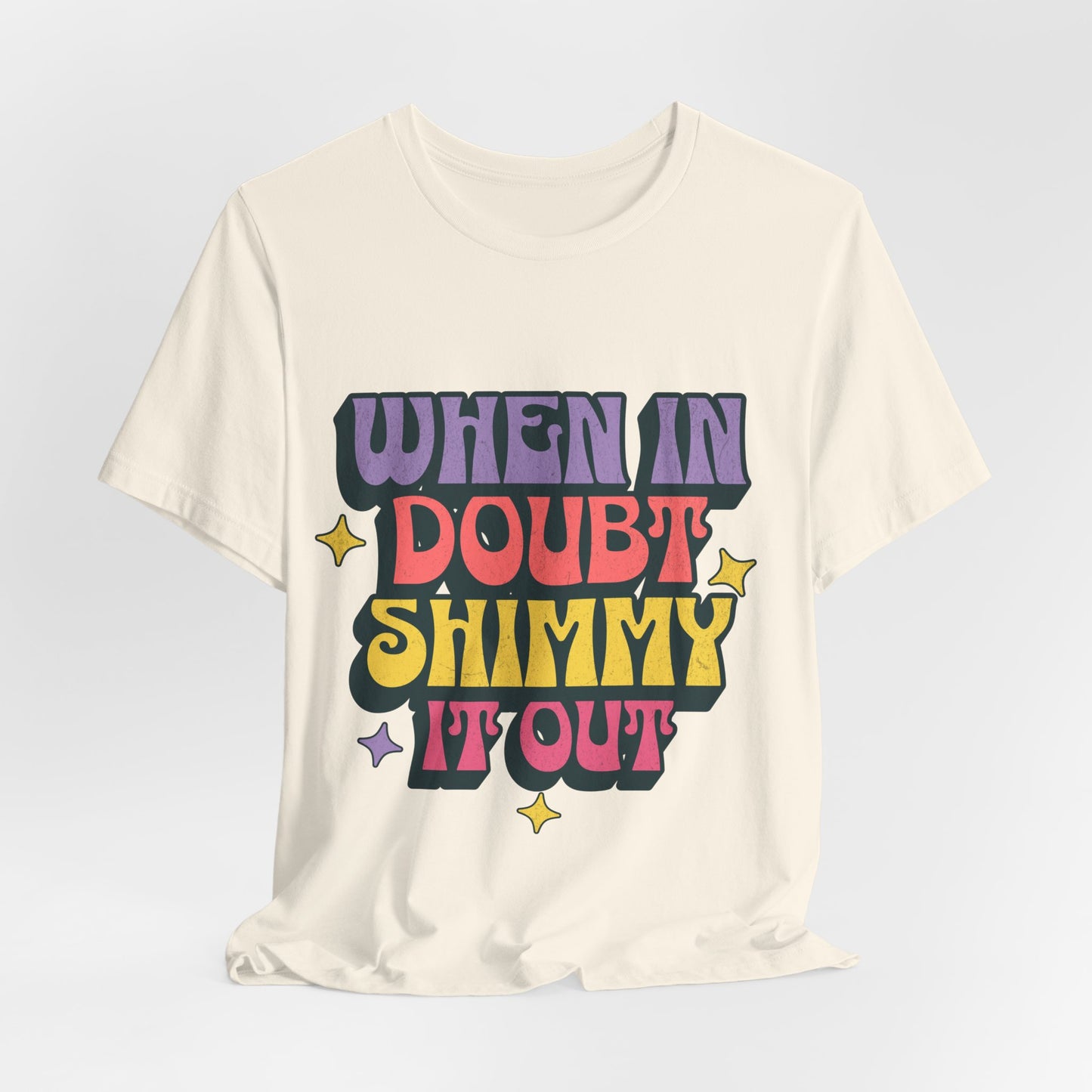 When In Doubt Shimmy It Out Tee