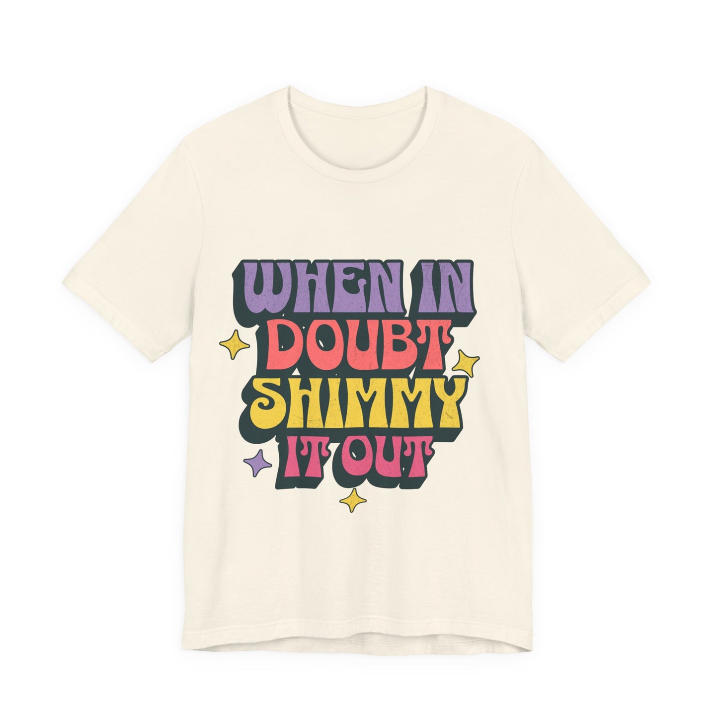 When In Doubt Shimmy It Out Tee