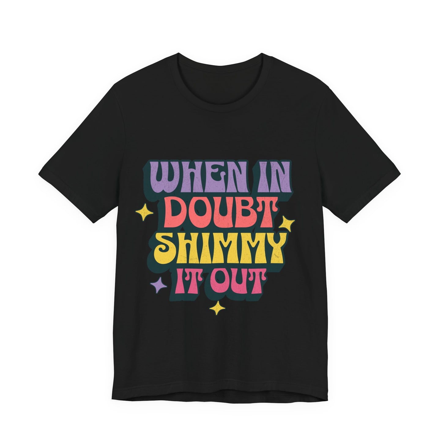 When In Doubt Shimmy It Out Tee