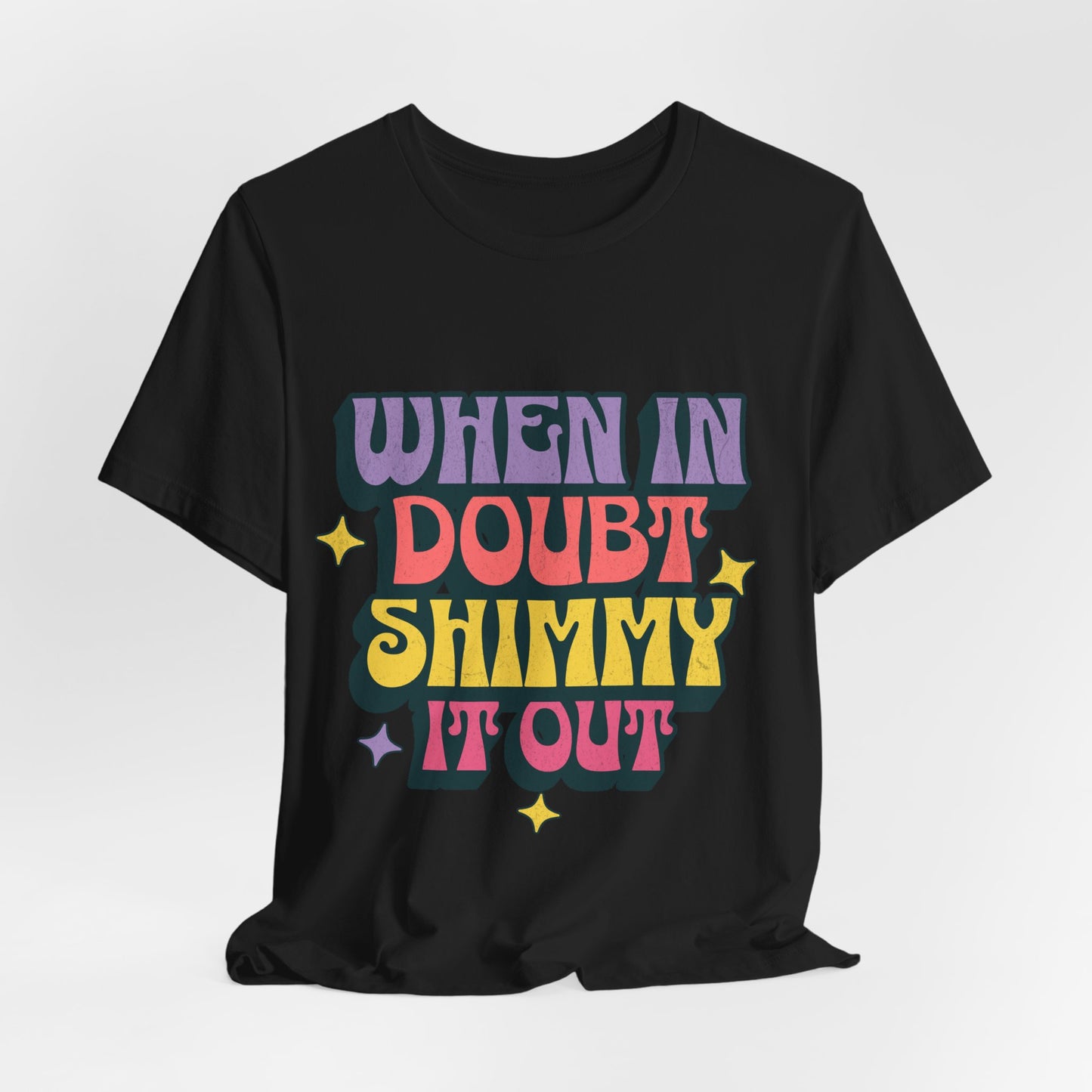 When In Doubt Shimmy It Out Tee