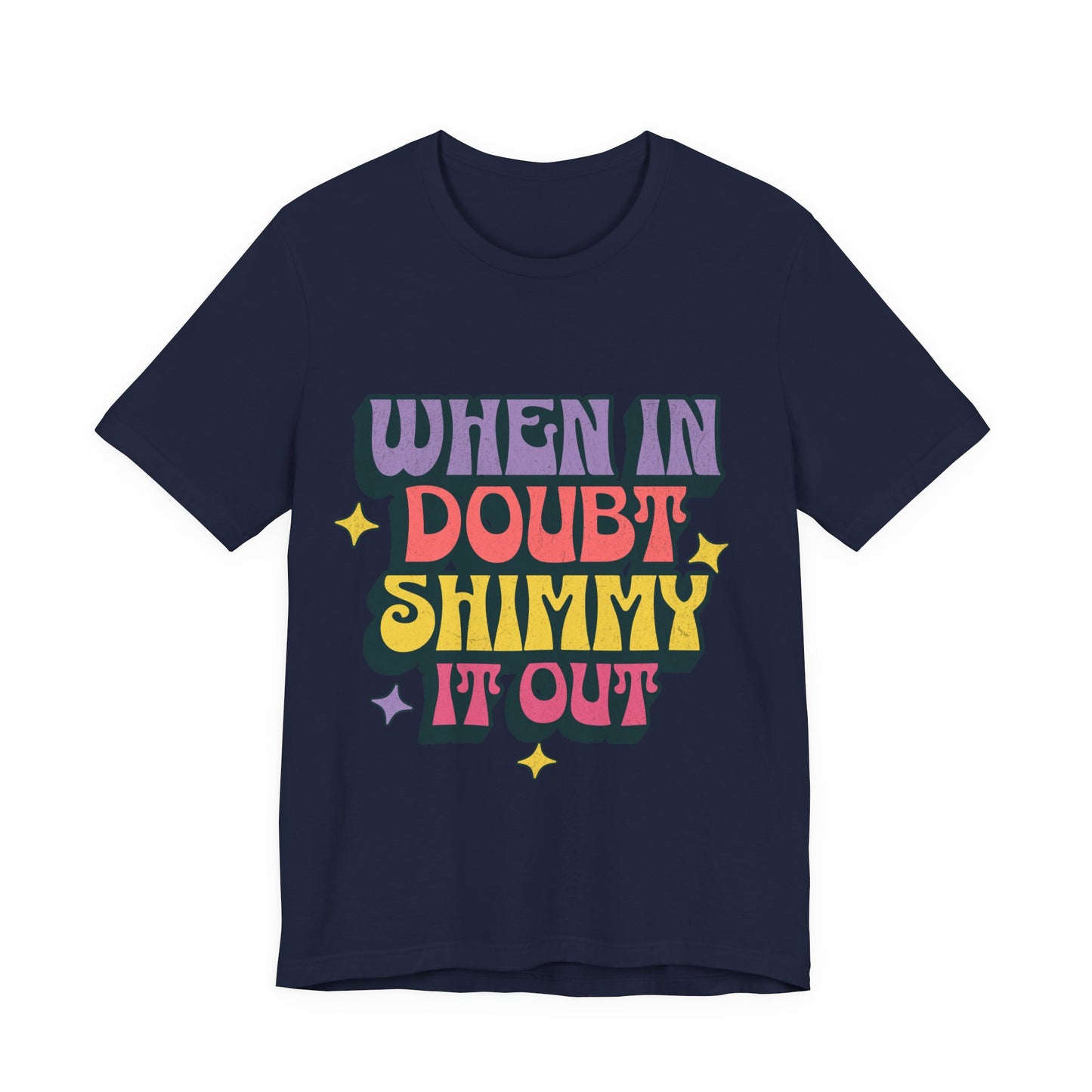 When In Doubt Shimmy It Out Tee