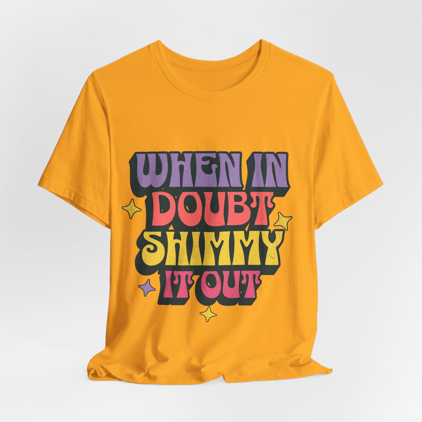 When In Doubt Shimmy It Out Tee