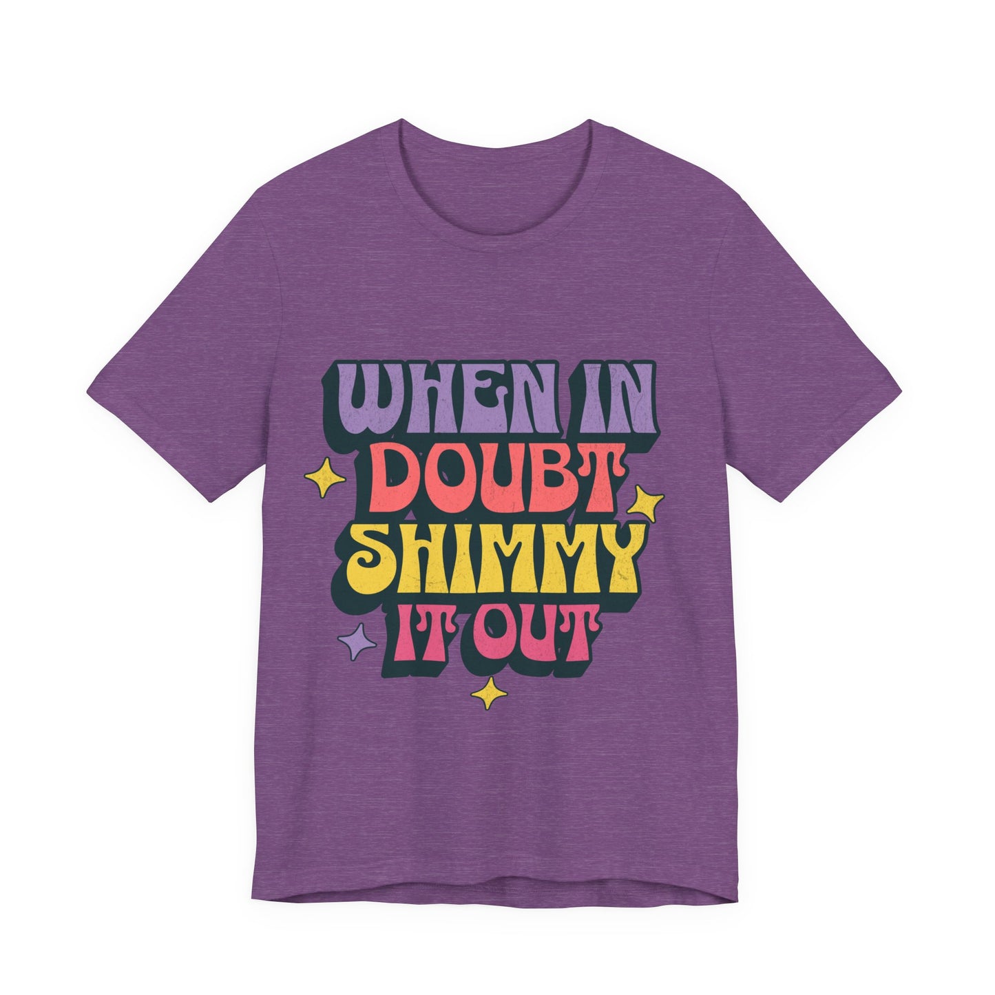 When In Doubt Shimmy It Out Tee