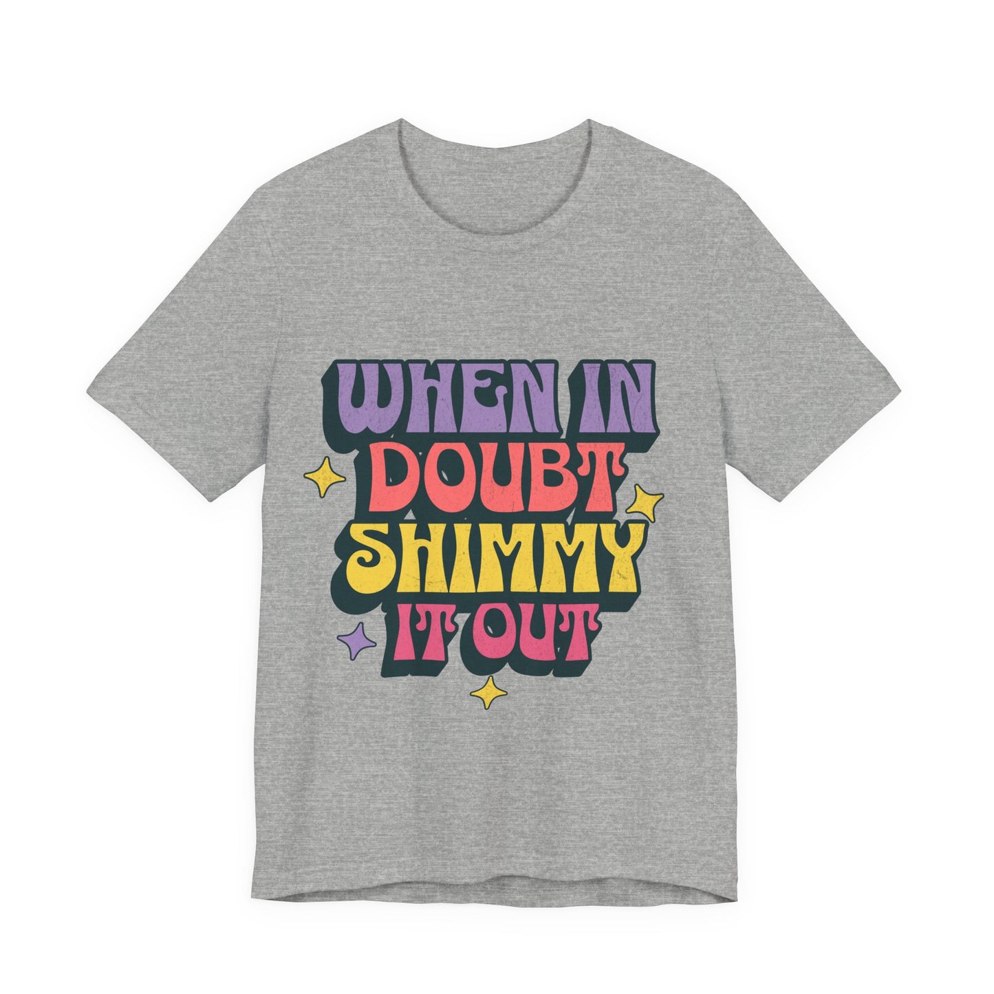 When In Doubt Shimmy It Out Tee