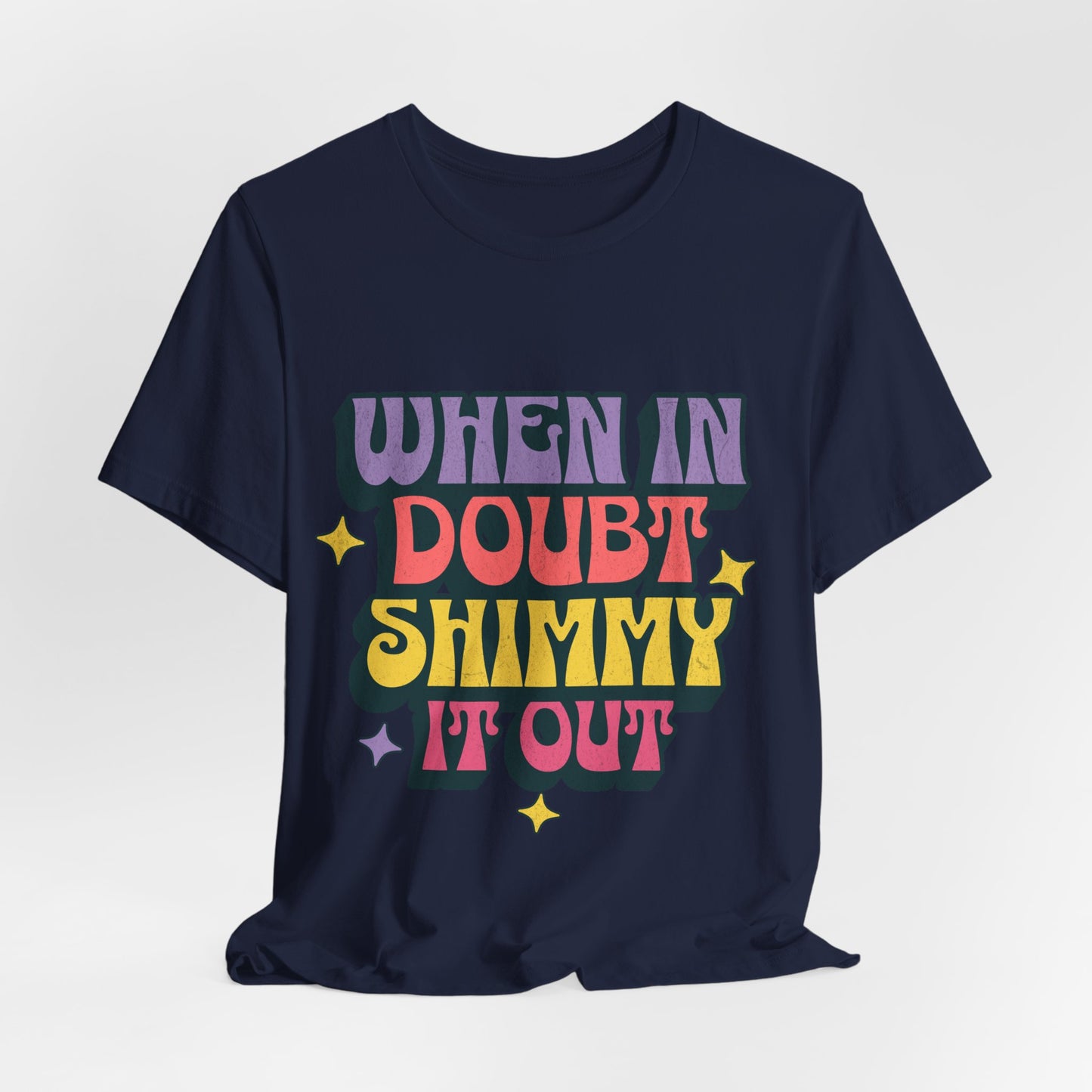 When In Doubt Shimmy It Out Tee