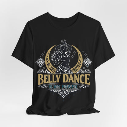 Belly Dance Is My Power Tee