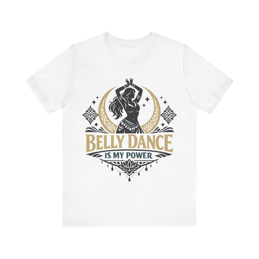 Belly Dance Is My Power Tee