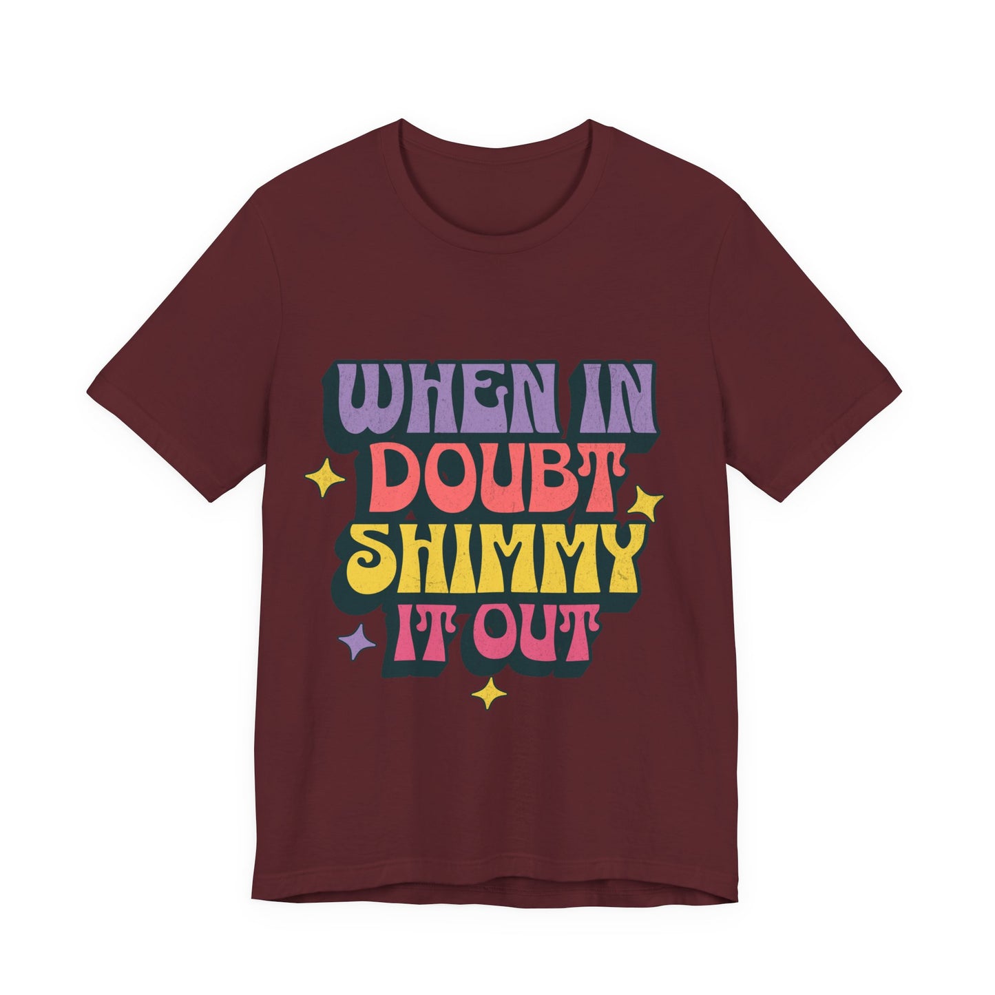 When In Doubt Shimmy It Out Tee