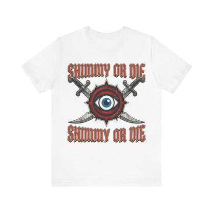 Shimmy Or Die Tee