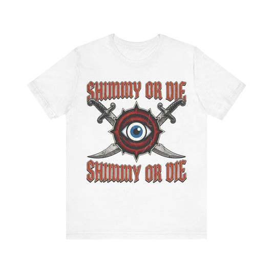 Shimmy Or Die Tee