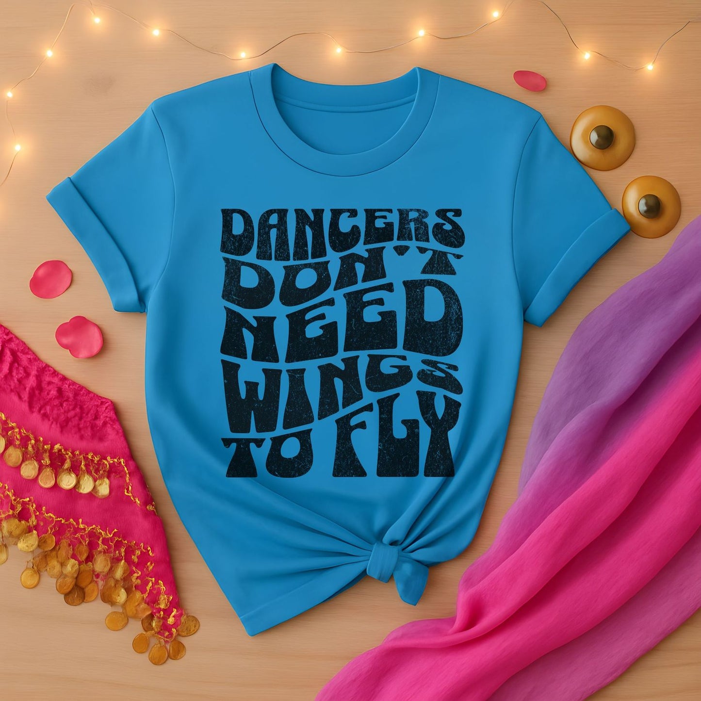 Dancers Don't Need Wings To Fly Tee