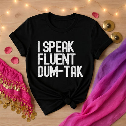 I Speak Fluent Dum-Tak Tee