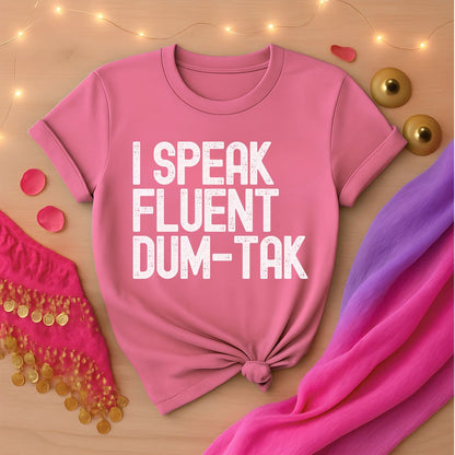 I Speak Fluent Dum-Tak Tee