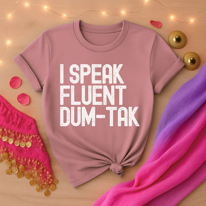 I Speak Fluent Dum-Tak Tee