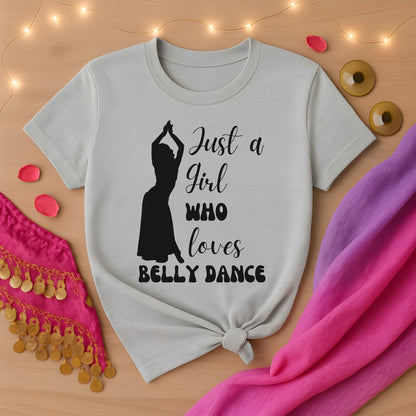 Just A Girl Who Loves Belly Dance Tee