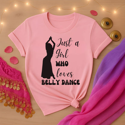 Just A Girl Who Loves Belly Dance Tee