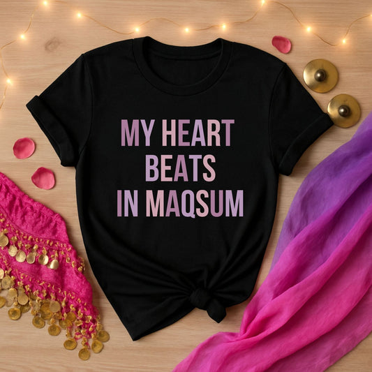 My Heart Beats In Maqsum Tee