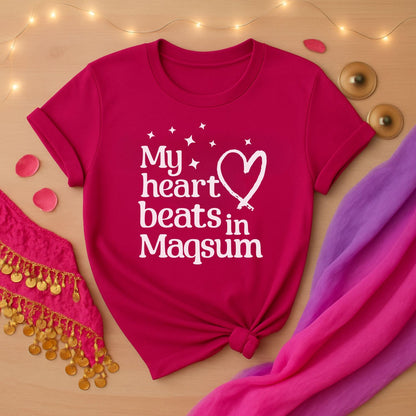 My Heart Beats In Maqsum Tee
