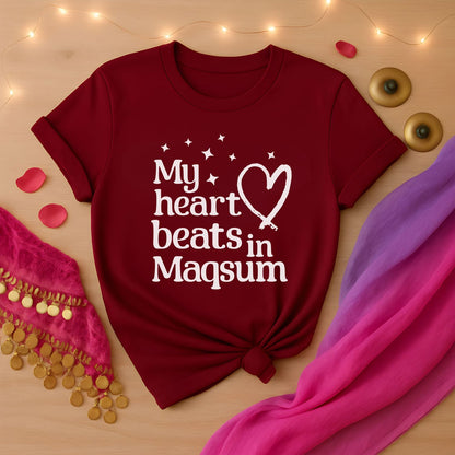 My Heart Beats In Maqsum Tee