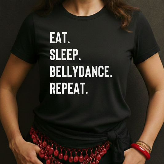 Eat.Sleep.Bellydance.Repeat. Tee