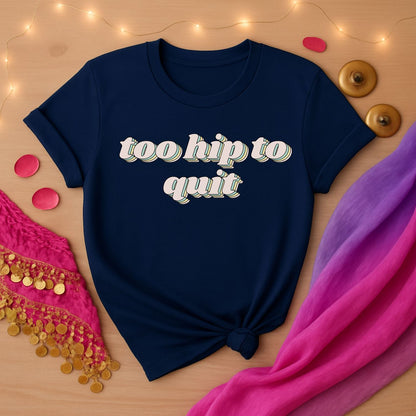 Too Hip To Quit Tee