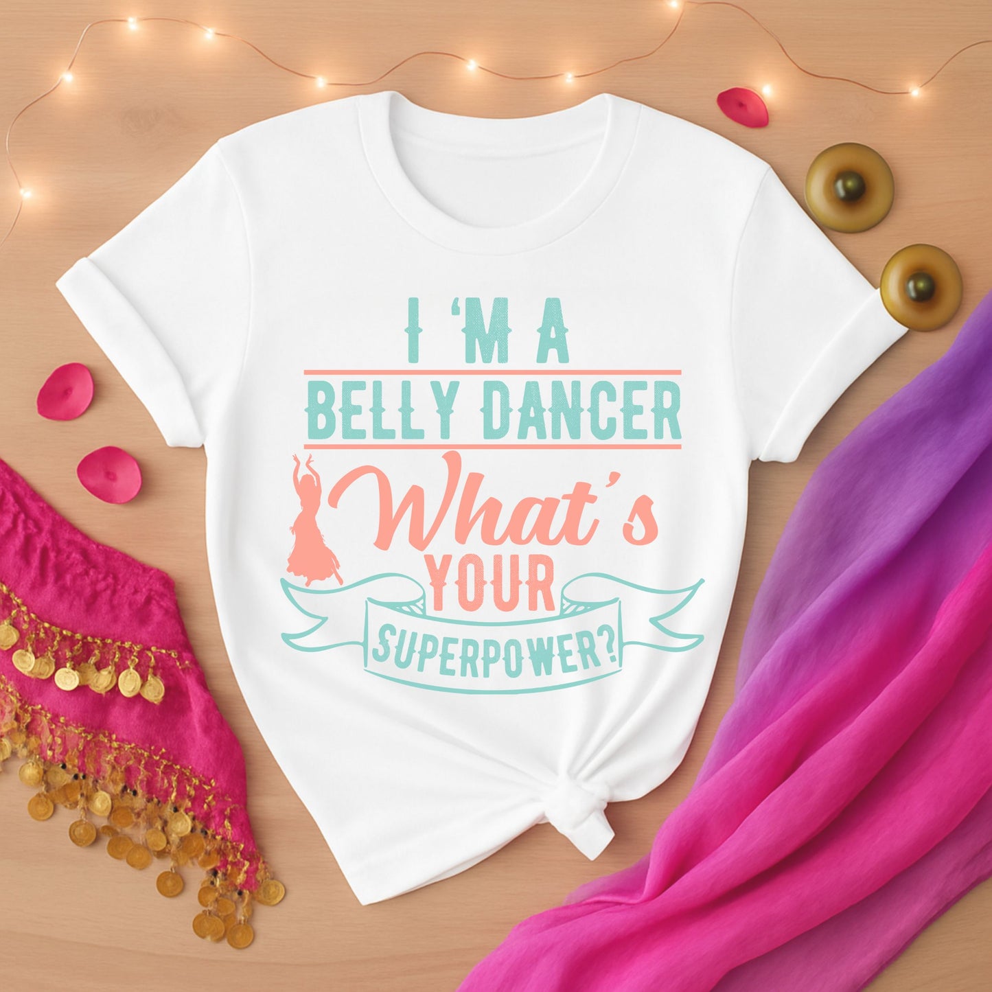 I'm a Belly Dancer, What's Your Superpower? Tee
