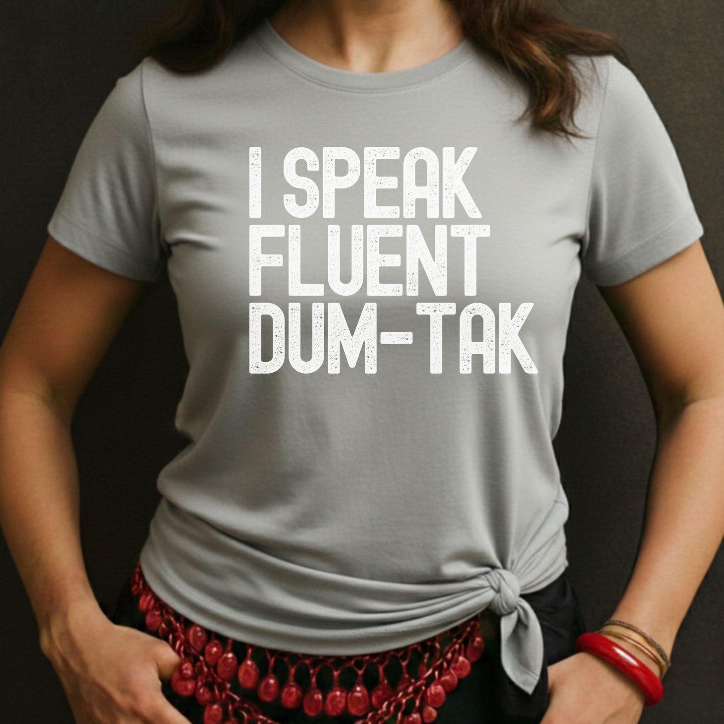 I Speak Fluent Dum-Tak Tee
