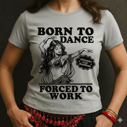 Born To Dance Forced To Work Tee