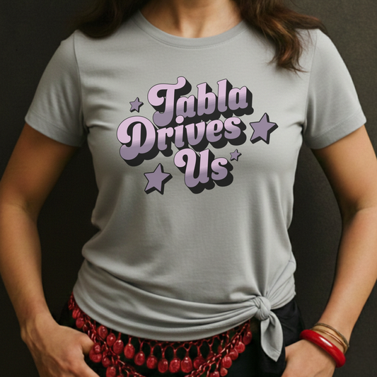 Tabla Drives Us Tee