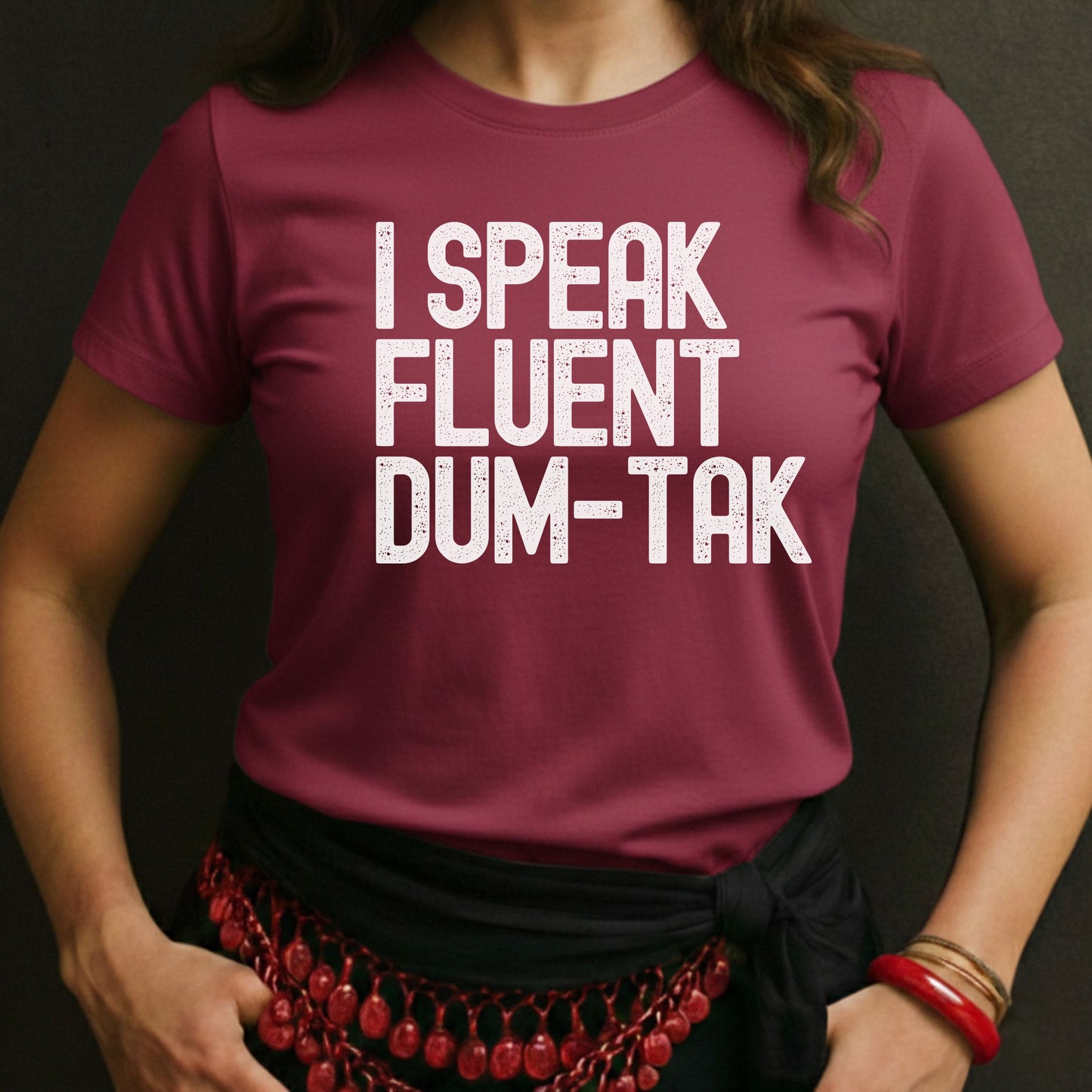 I Speak Fluent Dum-Tak Tee