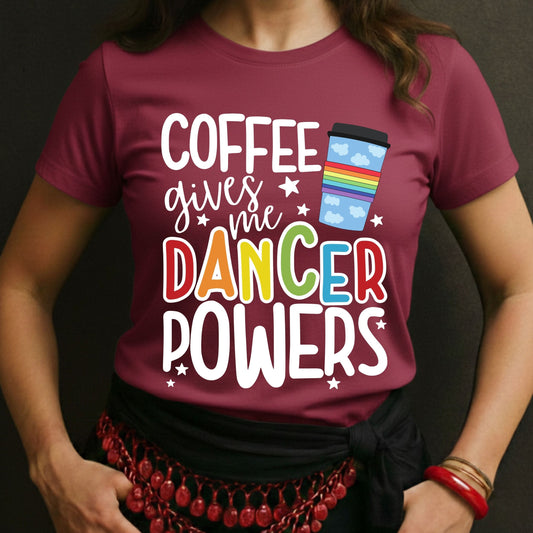 Coffee Gives Me Dancer Powers Tee