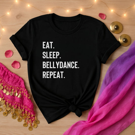 Eat.Sleep.Bellydance.Repeat. Tee