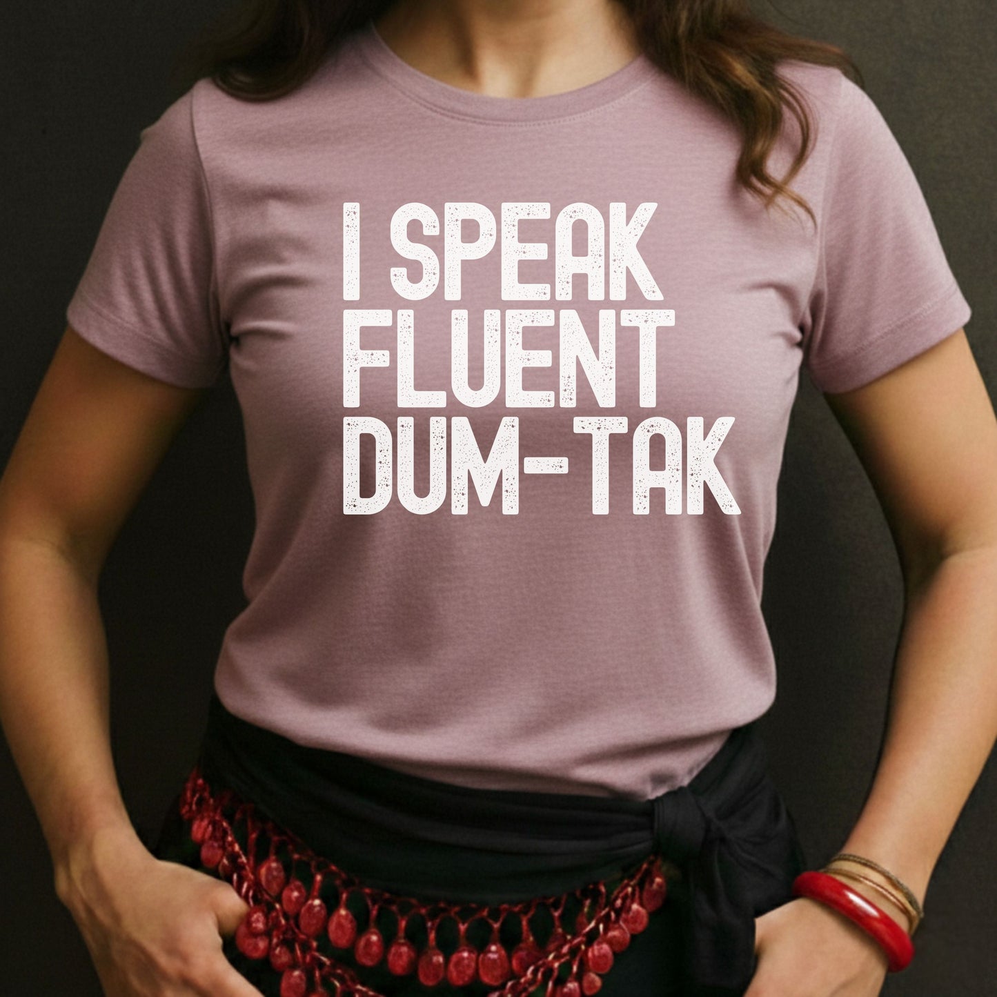 I Speak Fluent Dum-Tak Tee