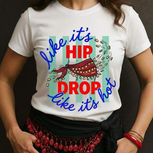 Hip Drop LIke It's Hot Tee