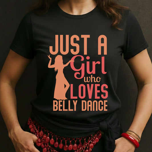 Just A Girl Who Loves Belly Dance Tee