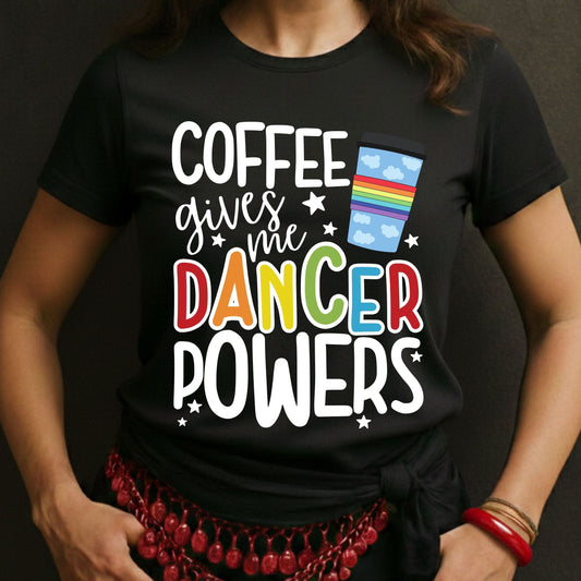 Coffee Gives Me Dancer Powers Tee
