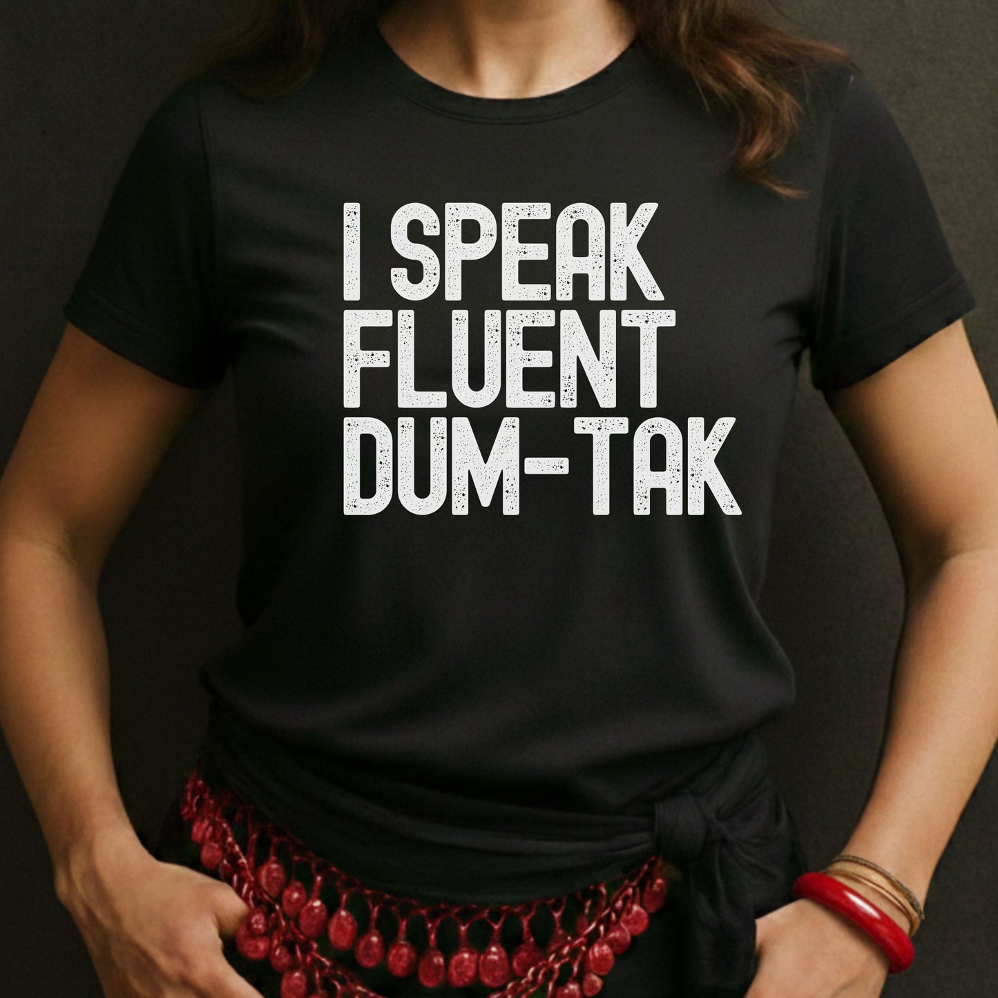 I Speak Fluent Dum-Tak Tee