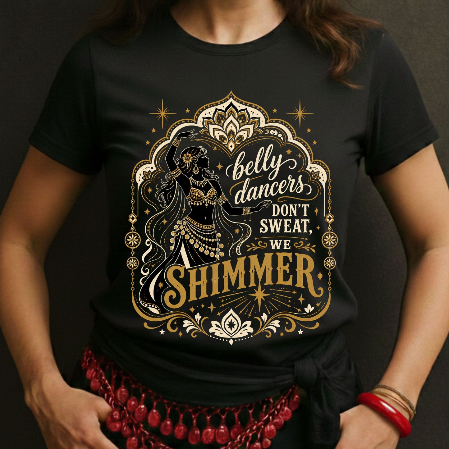 Belly Dancers Don't Sweat, We Shimmer Tee