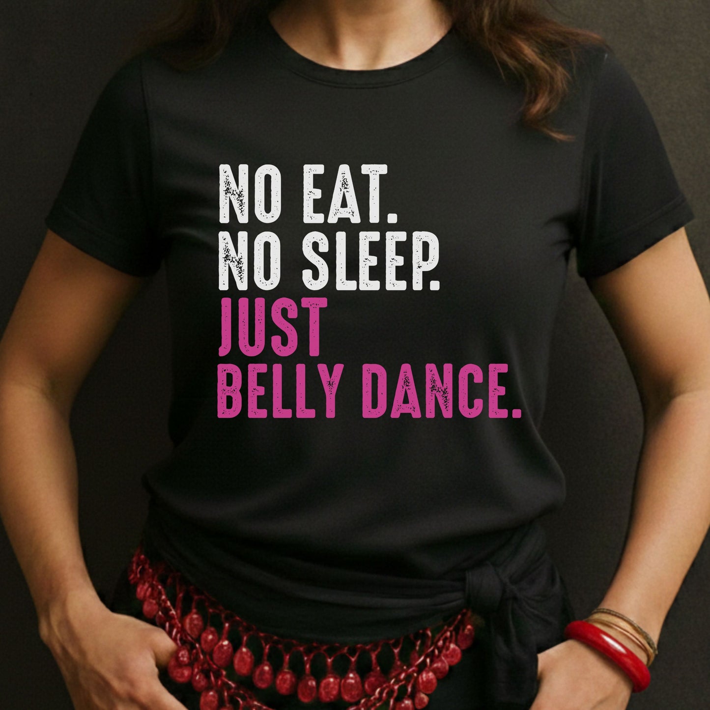 No Eat No Sleep Just Belly Dance Tee